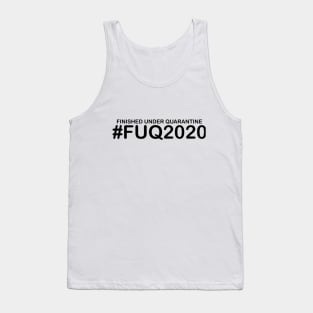 Finished Under Quarantine FUQ2020 Humorous Graduation, Sarcastic Quotes and Sayings Tank Top